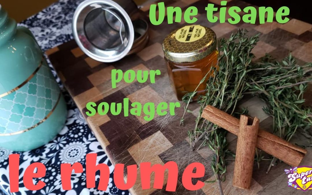 Une Tisane Pour Soulager Le Rhume - Super Tatie